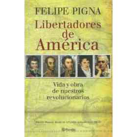 Libertadores De America Vida Y Obra De Nuestros Revolucionarios