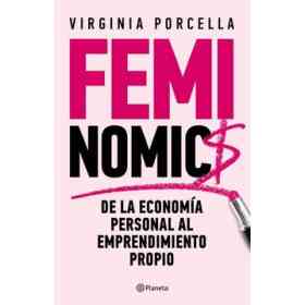 Feminomics De La Economia Personal Al Emprendimiento Propio (Rustico)