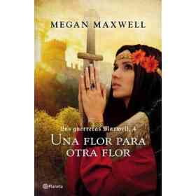 Una Flor Para Otra Flor - Las Guerreras Maxwell 4