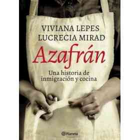 Azafran. Una Historia De Inmigracion Y Cocina