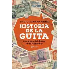 Historia De La Guita. La Cultura Del Dinero en La Argentina