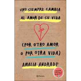 Uno Siempre Cambia Al Amor De Su Vida