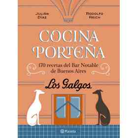 Cocina porteña. 170 Recetas Del Bar Notable De Bue