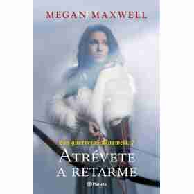 Atrevete a Retarme - Las Guerreras Maxwell 7