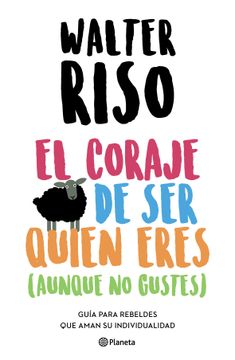 El Coraje De Ser Quien Eres (Aunque No Gustes)