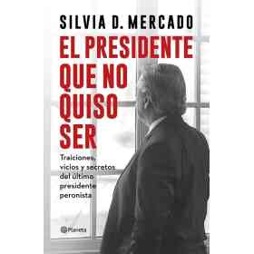 El Presidente Que No Quiso Ser