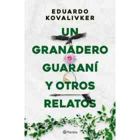 Un Granadero Guarani Y Otros Relatos
