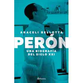 Peron. Una Biografia Del Siglo Xxi