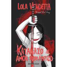 Lola Vendetta. Katanazo Al Amor Romantico