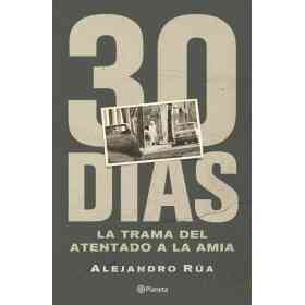 30 Dias. La Trama Del Atentado a La Amia