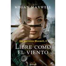 Libre Como El Viento - Las Guerreras Maxwell 9