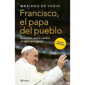 Francisco. El Papa Del Pueblo - Edicion Aumentada