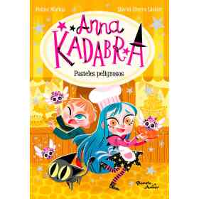 Anna Kadabra 6. Pasteles Peligrosos