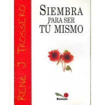 Siembra Para Ser Tu Mismo/ Plant to Be Yourself