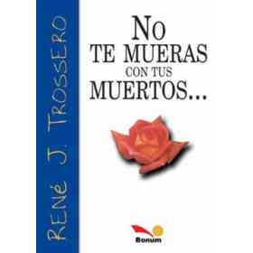 No Te Mueras Con Tus Muertos