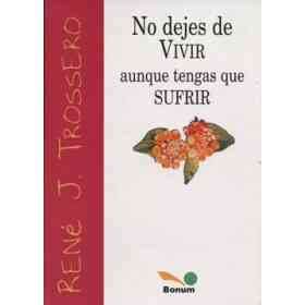 No Dejes De Vivir Aunque Tengas Que Sufrir