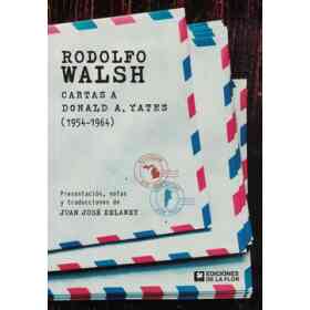Rodolfo Walsh. Cartas a Donald a. Yates - 1954-1964