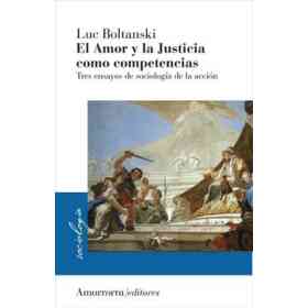 El Amor Y La Justicia Como Competencias: Tres Ensayos De Sociologia De La Accion
