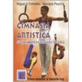 Gimnasia Artistica. Su Enseñanza en Escuelas Y Talleres Como Enseñar El Deporte Hoy