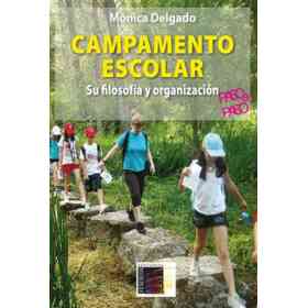 Campamento Escolar. Su filosofía Y Organización. Paso a Paso. **Nuevo**