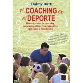 El Coaching en El deporte.. Herramientas De Coaching Ontológico, Deportivo Y Ejecutivo Liderazgo Y Meditación
