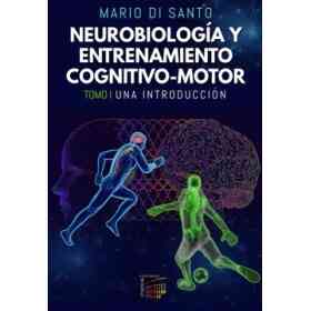 Neurobiología Y Entrenamiento Cognitivo-Motor. Tomo 1: Una Introducción