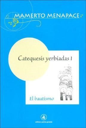 CATEQUESIS YERBIADAS I /EL BAUTISMO