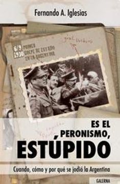 Es El Peronismo, Estúpido