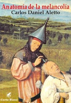 Anatomia De La Melancolia (Narrativa Contemporanea Galerna) (Rustico)