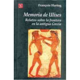 Memoria De Ulises: Relatos Sobre La Frontera en La Antigua Grecia