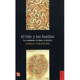 El Hilo Y Las Huellas. Lo Verdadero, Lo Falso, Lo Ficticio