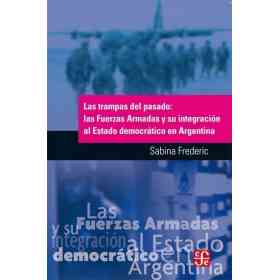 Las Trampas Del Pasado: Las Fuerzas Armadas