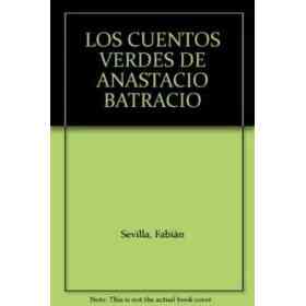 Los Cuentos Verdes De Anastacio Batracio