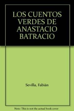 Los Cuentos Verdes De Anastacio Batracio
