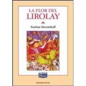 La Flor De Lirolay: Versión Libre De Cuentos Tradicionales Argentinos
