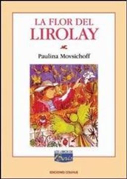 La Flor De Lirolay: Versión Libre De Cuentos Tradicionales Argentinos