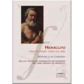 Heraclito. Uno Es Todo Y Todo Es Uno