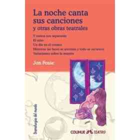 La Noche Canta Sus Canciones Y Otras Obras Teatrales