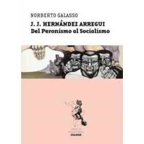 j.j. Hernandez Arregui Del Peronismo Al Socialismo