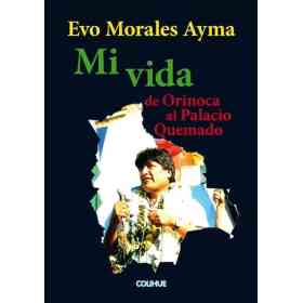 Mi Vida De Orinoca Al Palacio Quemado