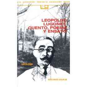 Leopoldo Lugones Cuento Poesia Y Ensayo