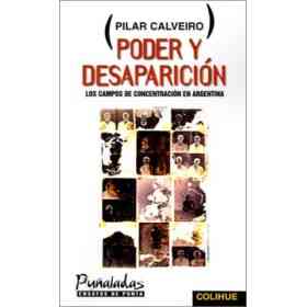 Poder Y Desaparicion: Los Campos De Concentracion en Argentina (Puñaladas: Ensayos De Punta)