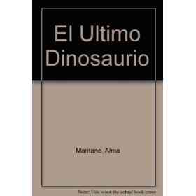 El Ultimo Dinosaurio