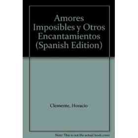 Amores Imposibles Y Otros Encantamientos
