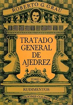 Tratado General De Ajedrez Tomo 1