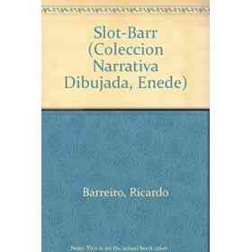 Slot-Barr (Coleccion Narrativa Dibujada, Enede)