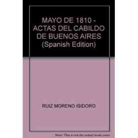Mayo De 1810 Actas Del Cabildo de...