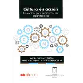 Cultura en Accion . Comunicar Para Transformar Las Organizaciones