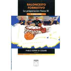 Baloncesto Formativo . La Preparacion Fisica Iii . De Juniors a Seniors