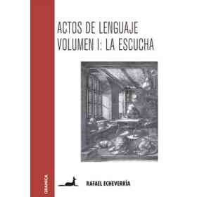 Actos Del Lenguaje. Volumen I: La Escucha